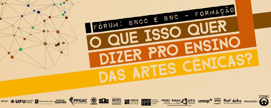 Fórum: BNCC e BNC - Formação "O que isso quer dizer pro ensino das artes cênicas?"