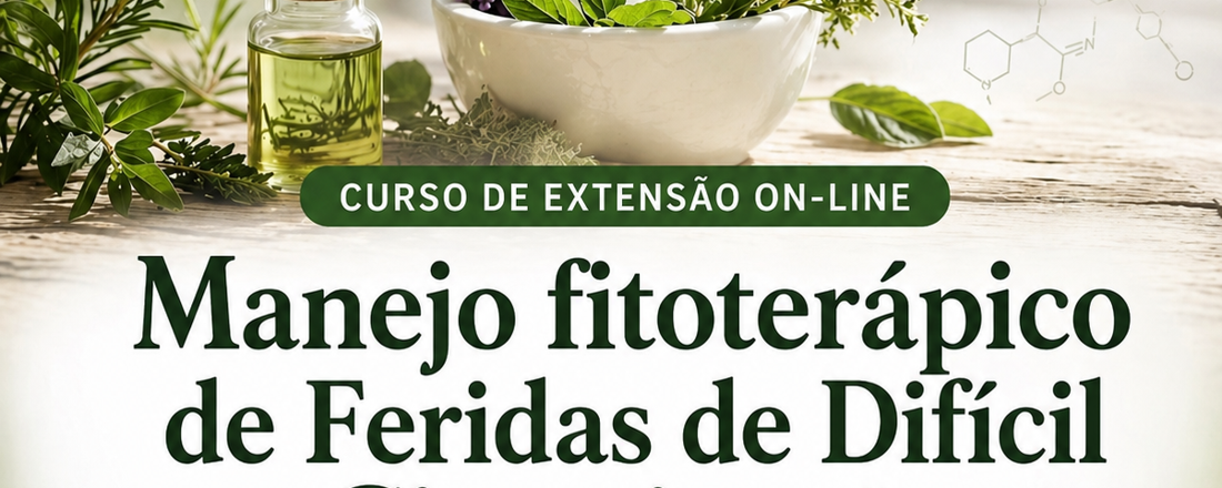 Manejo Fitoterápico de Feridas de difícil cicatrização