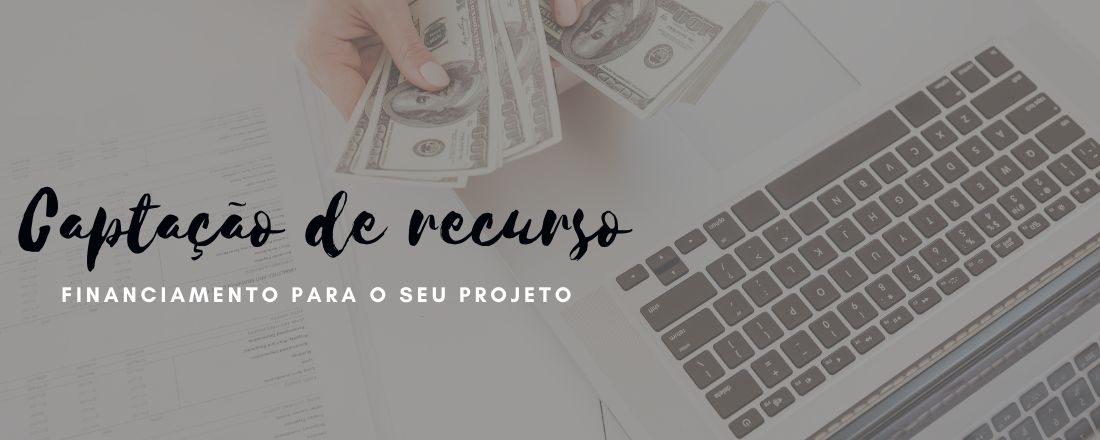 Captação de recursos para o seu projeto