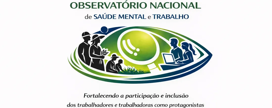 Evento internacional da 5ª Oficina do Observatório Nacional de Saúde Mental e Trabalho – Fortalecendo a participação e inclusão dos trabalhadores e trabalhadoras como protagonistas