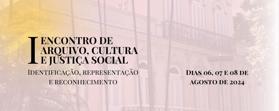 I Encontro de Arquivos, Cultura e Justiça Social