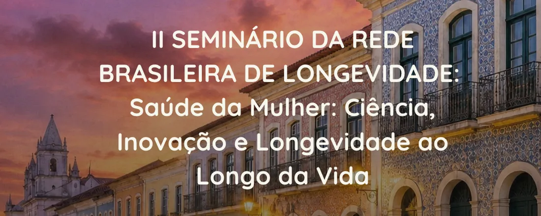 II SEMINÁRIO DA REDE BRASILEIRA DE LONGEVIDADE