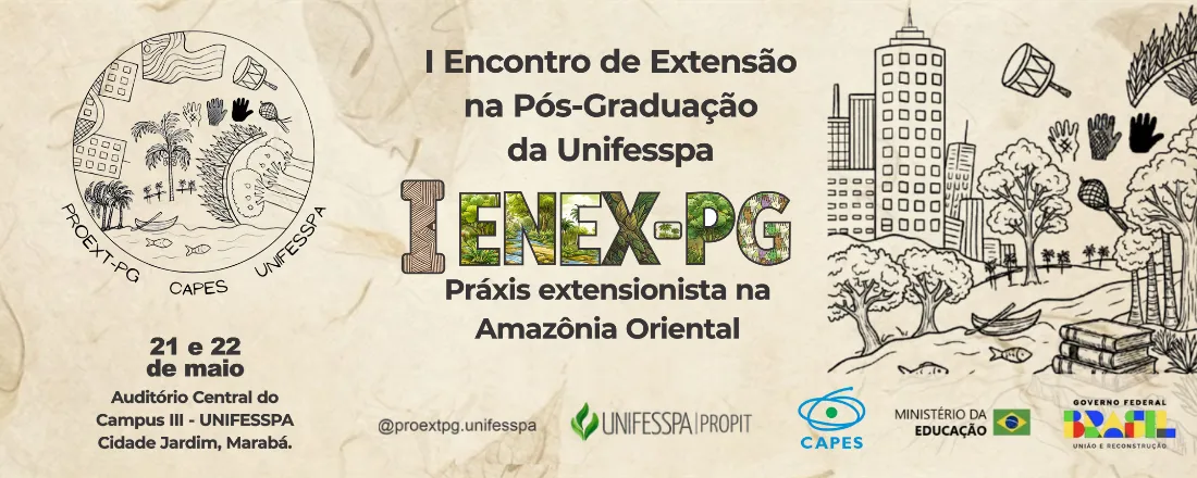I Encontro de Extensão na Pós-Graduação da Unifesspa (I ENEX-PG) "Práxis extensionista na Amazônia Oriental"